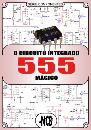 Cover of the book O Circuito Integrado 555 Mágico by Newton C. Braga