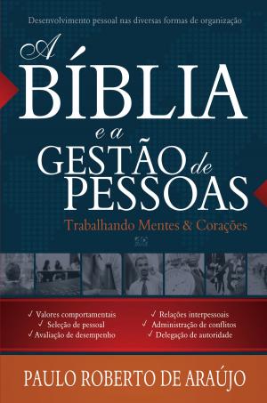 Cover of the book A Bíblia e a Gestão de Pessoas by ELIÉZER MAGALHÃES, Rogério Proença, Priscila Laranjeira, Paschoal Piragine