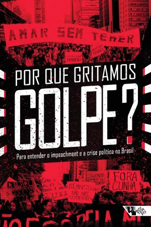 Cover of the book Por que gritamos Golpe? by David Harvey, Mike Davis, Slavoj Žižek, Tariq Ali, Vladimir Pinheiro Safatle