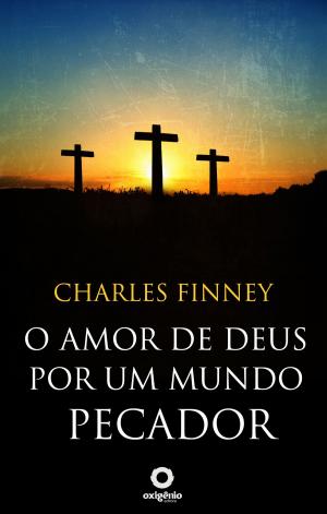 Cover of the book O amor de Deus por um mundo pecador by Charles Finney