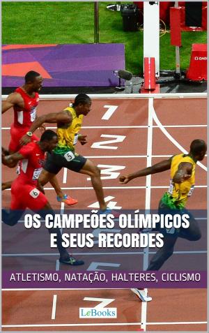 Cover of the book Os Campeões Olímpicos e seus Recordes by Francisco Miller