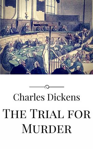 Cover of the book The Trial for Murder by Charles Dickens