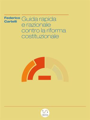 Book cover of Guida rapida e razionale contro la riforma costituzionale