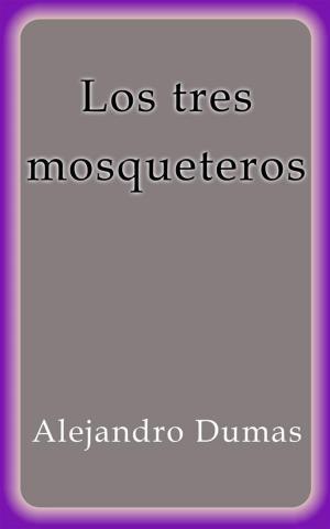 Cover of the book Los tres mosqueteros by Alejandro Dumas