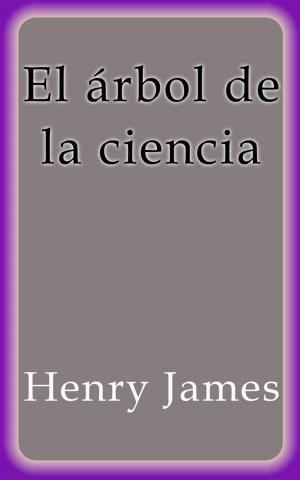 Cover of the book El árbol de la ciencia by Henry James