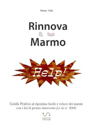 Cover of the book Rinnova il tuo Marmo by Nicolas Vidal, Nicolas Sallavuard, François Roebben, Bruno Guillou
