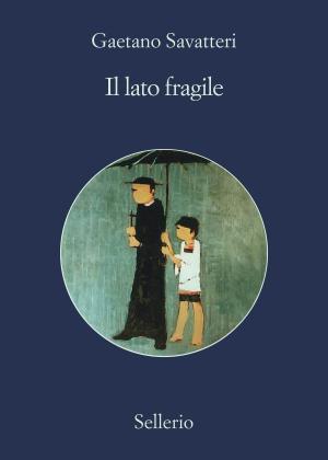Cover of the book Il lato fragile by Andrea Camilleri