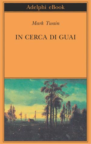 Cover of the book In cerca di guai by Tatti Sanguineti