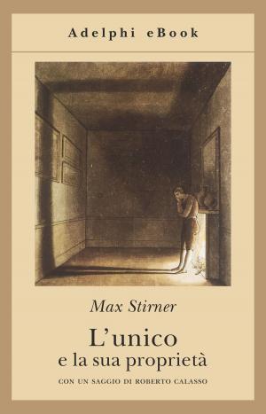 Cover of the book L'unico e la sua proprietà by Thomas Bernhard