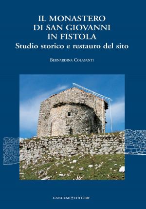 Cover of the book Il Monastero di San Giovanni in Fistola. Studio storico e restauro del sito by Naomi F. Miller, Holly Pittman, Philip Jones