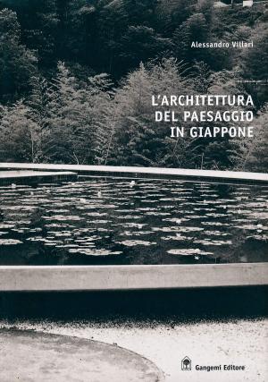 Cover of the book L'architettura del paesaggio in Giappone by Giuseppe Simonetta, Laura Gigli, Gabriella Marchetti