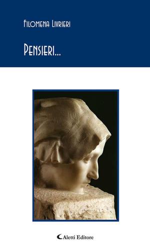 Cover of the book Pensieri... by Martina Silvestri, Graziella Sambugaro, Adamo Panessidi, Ivana Liguori, Diana D’Alessio, Francesca Abate Daga