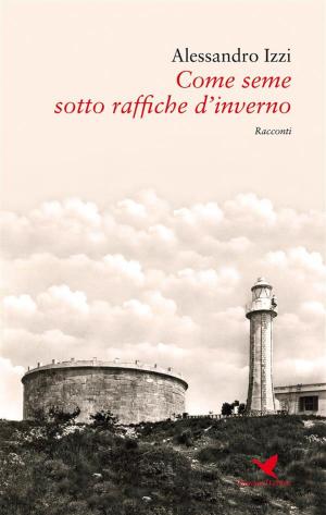 Cover of the book Come seme sotto raffiche d'inverno by Nicola Cantalupi