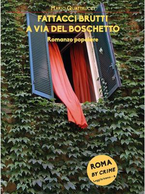 Cover of the book Fattacci brutti a via del Boschetto by Maurizio Testa