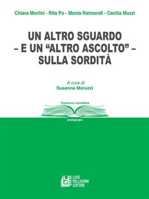 Cover of the book Un altro sguardo – e “un altro ascolto” – sulla sordità by Luca Ribustini