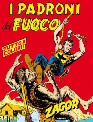 Cover of the book Zagor. I padroni del fuoco by Guido Nolitta, Gallieno Ferri