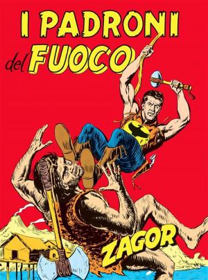 Cover of the book Zagor. I padroni del fuoco by Guido Nolitta, Gallieno Ferri, Mario Cubbino