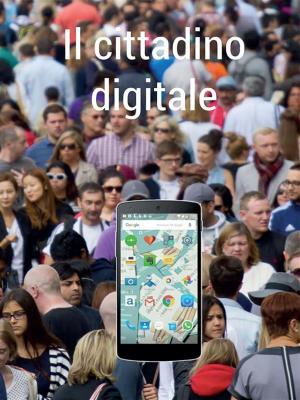 Cover of the book Il cittadino digitale by Giacomo Flussi Cattani
