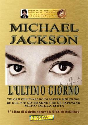 Cover of the book Michael Jackson - L'ultimo giorno by Aurelio Nicolazzo