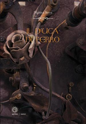 Cover of the book Il duca di ferro - The iron duke by Giorgia Staiano
