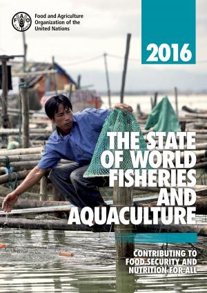 bigCover of the book The State of World Fisheries and Aquaculture 2016 (SOFIA): Contributing to food security and nutrition for all by 