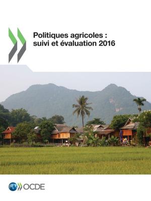 bigCover of the book Politiques agricoles : suivi et évaluation 2016 by 