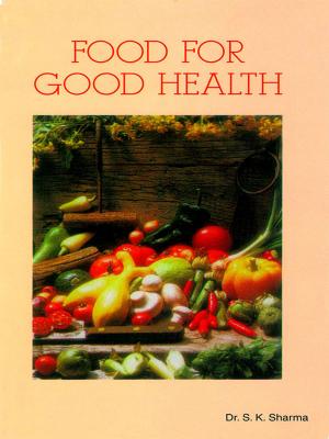 Cover of the book Food for Good Health by Dr. Bhojraj Dwivedi, Pt. Ramesh Dwivedi