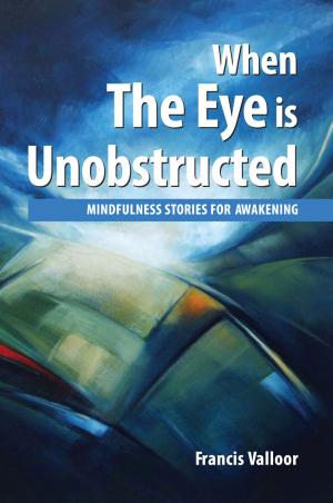 Cover of When The Eye is Unobstructed: Mindfulness Stories For Awakening