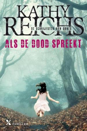 Cover of the book Als de dood spreekt by Kathy Reichs