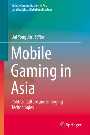 Cover of the book Mobile Gaming in Asia by Yulin Wu, Shengcai Li, Shuhong Liu, Hua-Shu Dou, Zhongdong Qian