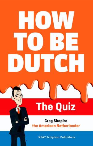 Cover of the book How to be Dutch by Minne Buwalda, Adjiedj Bakas