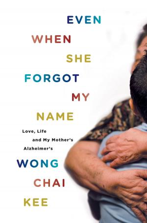 Cover of the book Even When She Forgot My Name by Sharon Cheah