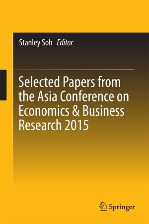 Cover of the book Selected Papers from the Asia Conference on Economics & Business Research 2015 by T.M.V. Suryanarayana, P.B. Mistry