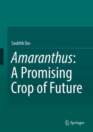 Cover of the book Amaranthus: A Promising Crop of Future by Crystal Jongen, Anton Clifford, Roxanne Bainbridge, Janya McCalman