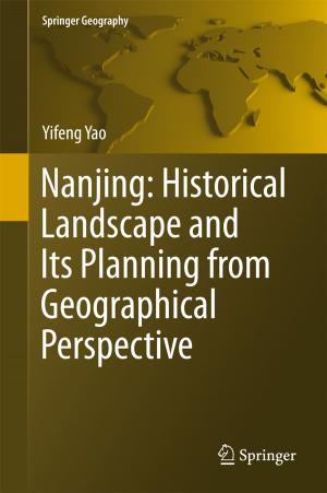 Cover of the book Nanjing: Historical Landscape and Its Planning from Geographical Perspective by Aparna Vyas, Soohwan Yu, Joonki Paik