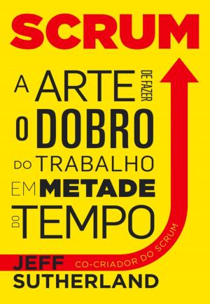 Cover of the book Scrum, a arte de fazer o dobro do trabalho em metade do tempo by Pedro Castro; Filipe Santos; Nuno Barradas