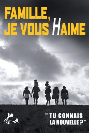 Cover of the book Famille, je vous Haime by Jan Thirion