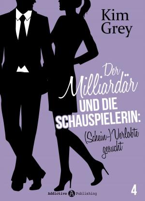 Cover of the book Der Milliardär und die Schauspielerin: (Schein-)Verlobte gesucht, 4 by Olivia Dean