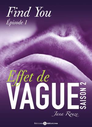 Cover of the book Effet de vague, saison 2, épisode 1 : Find you by Tessa Bergen