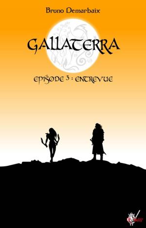 Cover of the book Gallaterra - Épisode 3, Entrevue by Audrey Singh, Simon Bernard, A.R Morency, Aurore Chatras, Grégory Covin, Nicolas Sick
