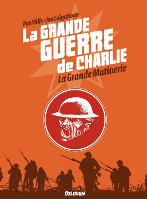 Book cover of la Grande Guerre de Charlie - Tome 7 - La Grande Mutinerie