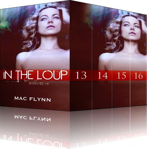 Cover of the book In the Loup Boxed Set #4 by Mac Flynn, Mac Publishing