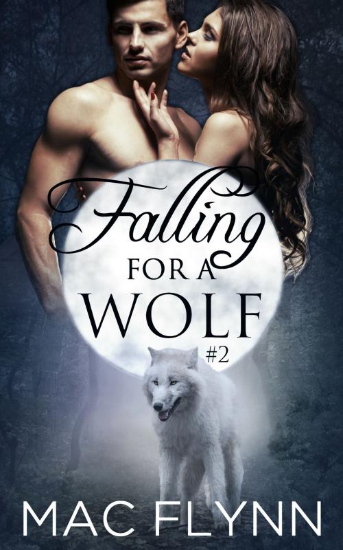 Cover of the book Falling For A Wolf #2 by Mac Flynn, Mac Publishing