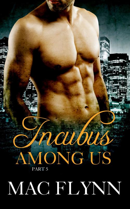 Cover of the book Incubus Among Us #5 by Mac Flynn, Mac Publishing