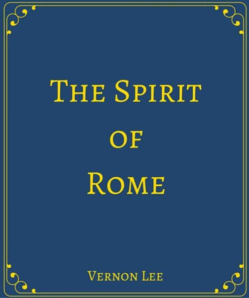 Cover of the book The Spirit of Rome by Vernon Lee, Star Lamp