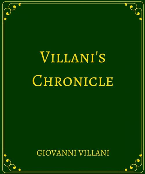 Cover of the book Villani's Chronicle by Florence, Giovanni, Star Lamp
