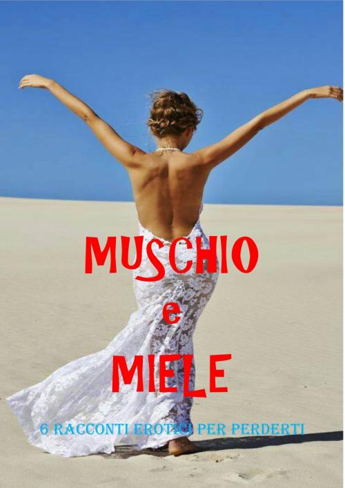 Cover of the book MUSCHIO e MIELE by carlotta, sexy edition