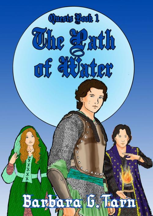 Cover of the book The Path of Water (Quests Book 1) by Barbara G.Tarn, Unicorn Productions