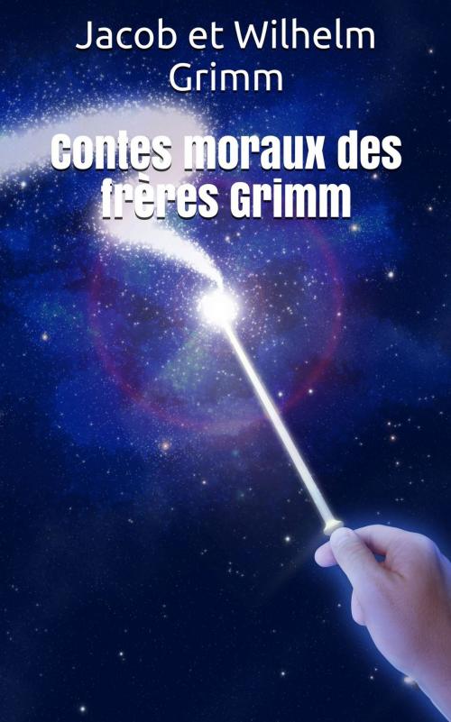 Cover of the book Contes moraux des frères Grimm by Jacob et Wilhelm Grimm, Frédéric Baudry (traducteur), NT