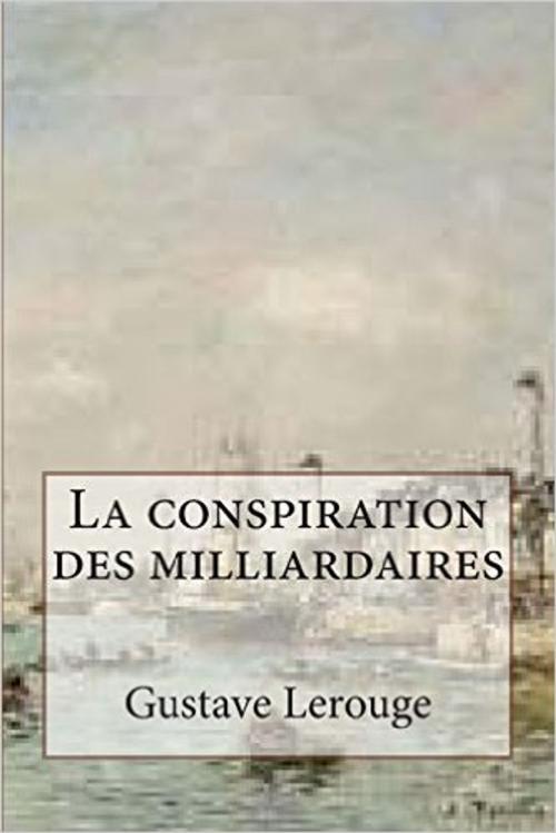 Cover of the book La conspiration des milliardaires by Gustave LE ROUGE, Editions MARQUES